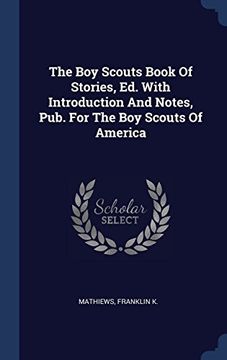portada The Boy Scouts Book Of Stories, Ed. With Introduction And Notes, Pub. For The Boy Scouts Of America