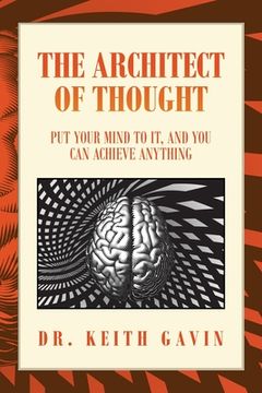 portada The Architect of Thought: Put Your Mind to It, and You Can Achieve Anything (en Inglés)