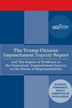 portada The Trump - Ukraine Impeachment Inquiry Report and the Report of Evidence in the Democrats' Impeachment Inquiry in the House of Representatives: Repor (in English)