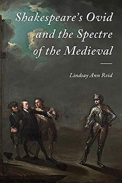 portada Shakespeare's Ovid and the Spectre of the Medieval: 36 (Studies in Renaissance Literature) (in English)