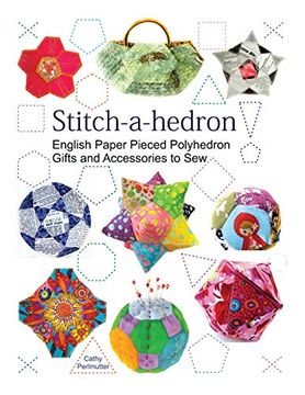 portada Stitch-A-Hedron! English Paper Pieced Gifts and Accessories to sew (en Inglés)