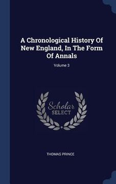 portada A Chronological History Of New England, In The Form Of Annals; Volume 3