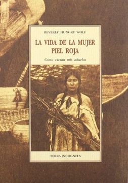 portada La Vida de la Mujer Piel Roja: Cómo Vivían mis Abuelas (in Spanish)