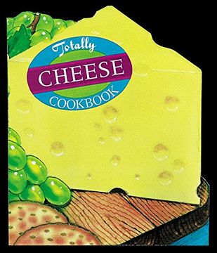 portada Totally Cheese Cookbook (Totally Cookbooks Series) (en Inglés)