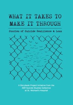 portada What It Takes to Make It Through: Stories of Suicide Resilience and Loss (en Inglés)