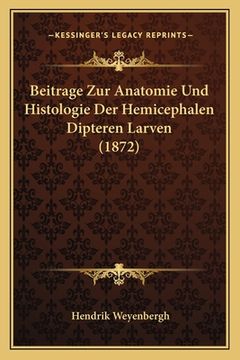 portada Beitrage Zur Anatomie Und Histologie Der Hemicephalen Dipteren Larven (1872) (en Alemán)