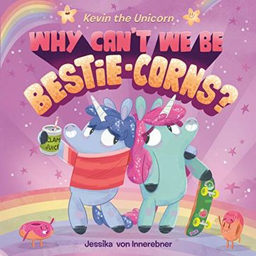 portada Kevin the Unicorn: Why Can't we be Bestie-Corns?