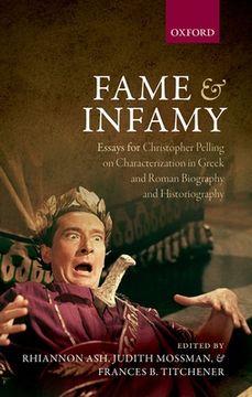 portada Fame and Infamy: Essays on Characterization in Greek and Roman Biography and Historiography (en Inglés)