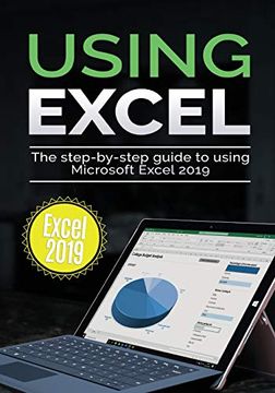 portada Using Excel 2019: The Step-By-Step Guide to Using Microsoft Excel 2019 (Using Microsoft Office) (in English)