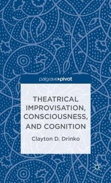 portada Theatrical Improvisation, Consciousness, and Cognition (en Inglés)