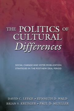 portada The Politics of Cultural Differences: Social Change and Voter Mobilization Strategies in the Post-New Deal Period (en Inglés)