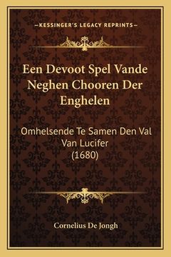 portada Een Devoot Spel Vande Neghen Chooren Der Enghelen: Omhelsende Te Samen Den Val Van Lucifer (1680)
