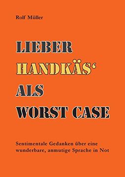portada Lieber Handkäs als Wörst Case: Sentimentale Gedanken Über Eine Wunderbare, Anmutige Sprache in not 