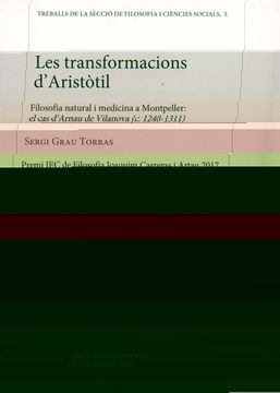 portada Les Transformacions d Aristotil: Filosofia Natural i Medicina a Montpeller: El cas d Arnau de Vilanova (c. 1240-1311) (in Catalá)