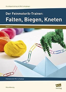 portada Der Feinmotorik-Trainer: Falten, Biegen, Kneten: 8 Fantasievolle Mini-Lehrgänge (1. Bis 4. Klasse) (Grundlagentraining mit Mini-Lehrgängen) (en Alemán)