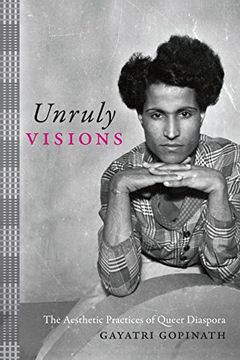 portada Unruly Visions: The Aesthetic Practices of Queer Diaspora (Perverse Modernities: A Series Edited by Jack Halberstam and Lisa Lowe) (en Inglés)