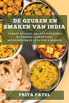 portada De Geuren en Smaken van India: Verken de Rijke Smaken van India en Creëer Authentieke Meesterwerken in je Eigen Keuken (en Dutch)