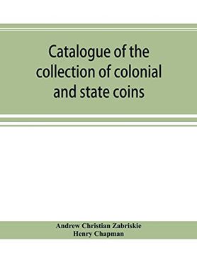 portada Catalogue of the Collection of Colonial and State Coins; 1787 new York; Brasher Doubloon; U. S. Pioneer Gold Coins; Extremely Fine Cents and Half Cents of Captain a. C. Zabriskie 