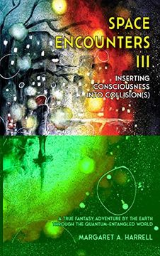 portada Space Encounters III - Inserting Consciousness into Collisions: A True Fantasy Adventure by the Earth through the Quantum-Entangled World (en Inglés)