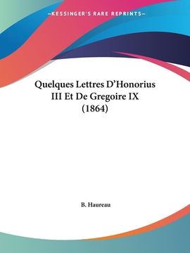 portada Quelques Lettres D'Honorius III Et De Gregoire IX (1864) (en Francés)