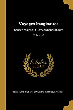 portada Voyages Imaginaires: Songes, Visions Et Romans Cabalistiques; Volume 12 (en Francés)