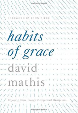 portada Habits of Grace: Enjoying Jesus through the Spiritual Disciplines (en Inglés)