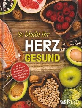 portada So Bleibt ihr Herz Gesund: Wie sie mit der Richtigen Ernährung Herz und Kreislauf Stärken und Erkrankungen Vorbeugen (in German)