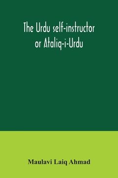 portada The Urdu self-instructor or Ataliq-i-Urdu (en Inglés)