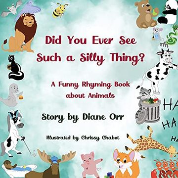 portada Did you Ever see Such a Silly Thing? A Funny Rhyming Book About Animals (en Inglés)