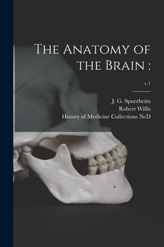 portada The Anatomy of the Brain: ; c.1 (en Inglés)