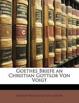 portada Goethes Briefe an Christian Gottlob von Voigt (en Alemán)