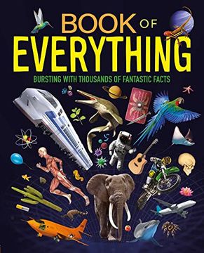 portada Book of Everything: Bursting With Thousands of Fantastic Facts (en Inglés)