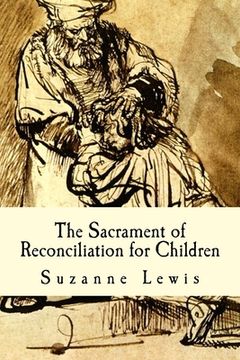 portada The Sacrament of Reconciliation for Children: Preparing to Receive the Sacrament (en Inglés)