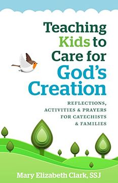 portada Teaching Kids to Care for God'S Creation: Reflections, Activities and Prayers for Catechists and Families: #2 (in English)