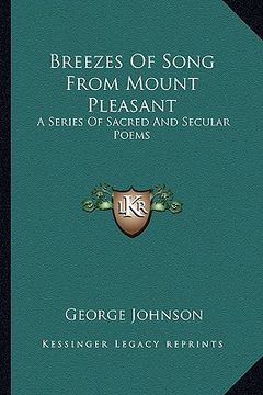 portada breezes of song from mount pleasant: a series of sacred and secular poems (en Inglés)