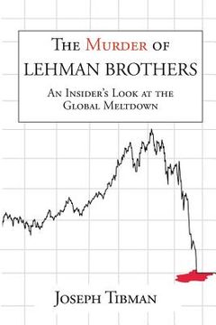 portada The Murder of Lehman Brothers, an Insider's Look at the Global Meltdown (en Inglés)