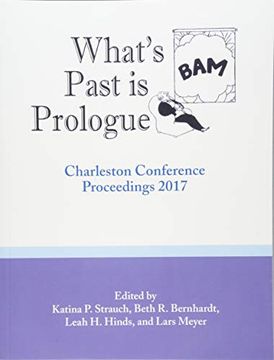 portada What’S Past is Prologue: Charleston Conference Proceedings, 2017 