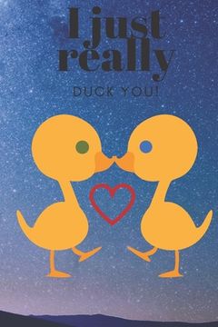 portada I Just Really Duck You!: Space Alien - Sweetest Day, Valentine's Day or Just Because Gift (in English)