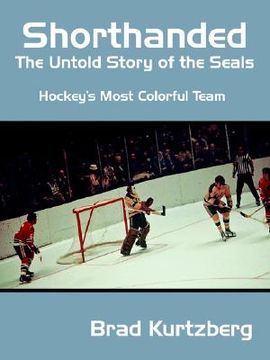 portada shorthanded: the untold story of the seals: hockey's most colorful team