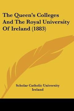 portada the queen's colleges and the royal university of ireland (1883) (in English)