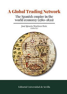 portada A Global Trading Network: The Spanish Empire in the World Economy (1580-1820) (in Spanish)