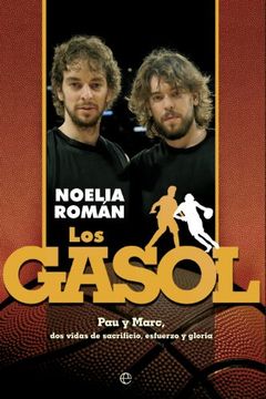 portada Los Gasol: Pau y Marc, dos Vidas de Sacrificio, Esfuerzo y Gloria (in Spanish)