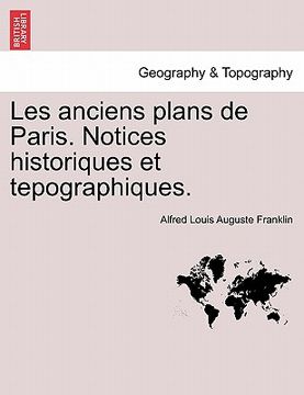 portada Les Anciens Plans de Paris. Notices Historiques Et Tepographiques. (en Francés)