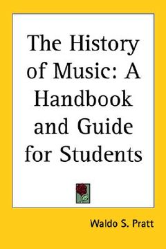 portada the history of music: a handbook and guide for students (en Inglés)