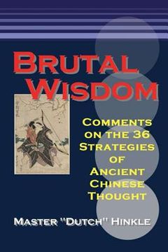 portada Brutal Wisdom: Comments on the 36 Strategies of Ancient Chinese Thought (en Inglés)