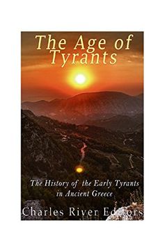 portada The Age of Tyrants: The History of the Early Tyrants in Ancient Greece