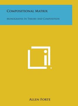 portada Compositional Matrix: Monographs in Theory and Composition (en Inglés)