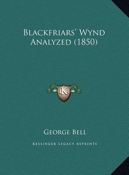 portada blackfriars' wynd analyzed (1850) (in English)