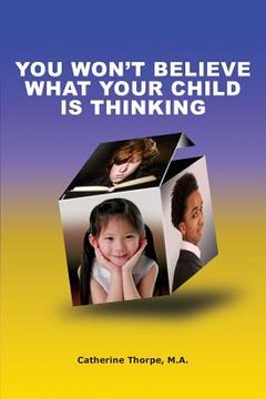 portada You Won't Believe What Your Child Is Thinking (en Inglés)