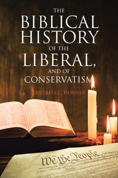 portada The Biblical History of the Liberal, and of Conservatism (en Inglés)